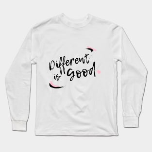 Different Is Good Long Sleeve T-Shirt